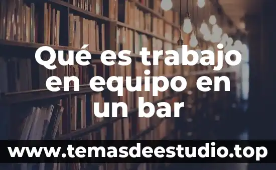 Qué es trabajo en equipo en un bar