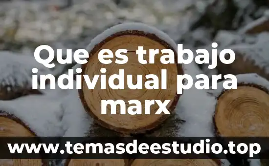 Qué es la conciencia de clase según marx 8 Que es trabajo individual para marx