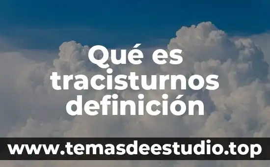 Qué es tracisturnos definición