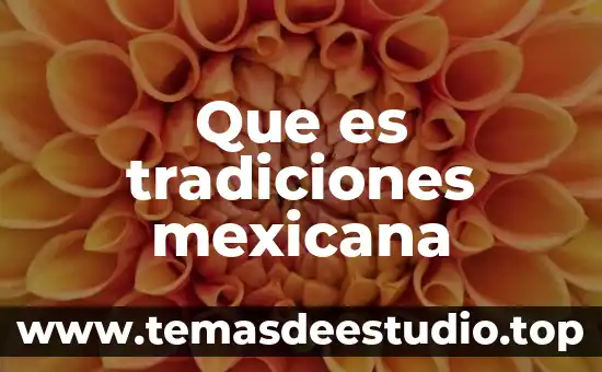 Qué es ser de la derecha en política mexicana 3 Que es tradiciones mexicana