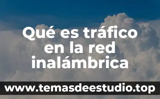 Que es la encriptacion aes en una red inalambrica 4 Qué es tráfico en la red inalámbrica