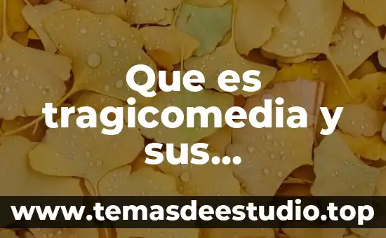 Que es la fuerza resistencia caracteristicas 5 Que es tragicomedia y sus caracteristicas