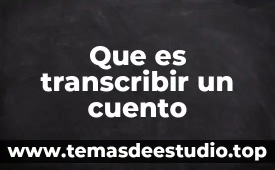 Que es transcribir un cuento