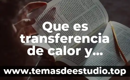 Que es transferencia de calor y propagacion en la energia
