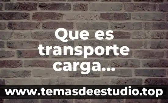 Que es transporte carga especializada