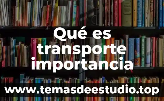 Que es mecanismo de transporte de los nutrimentos 8 Qué es transporte importancia