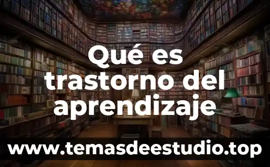 Que es un trastorno alimenticio definicion 5 Qué es trastorno del aprendizaje