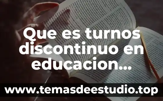 Que es turnos discontinuo en educacion supervision