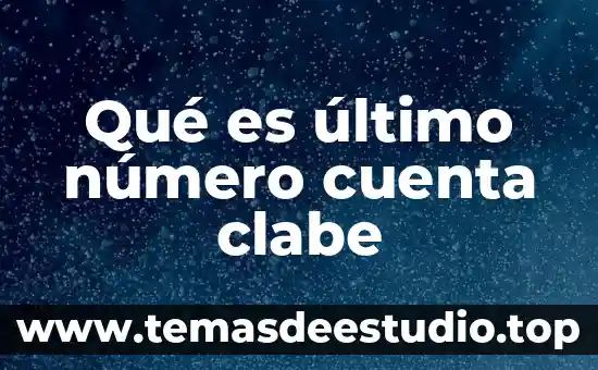Que es clabe interbancaria donde se pueden hacer 5 Qué es último número cuenta clabe