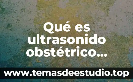 Qué es ultrasonido obstétrico estructural
