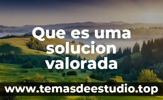 Vilona solucion para que es 8 Que es uma solucion valorada