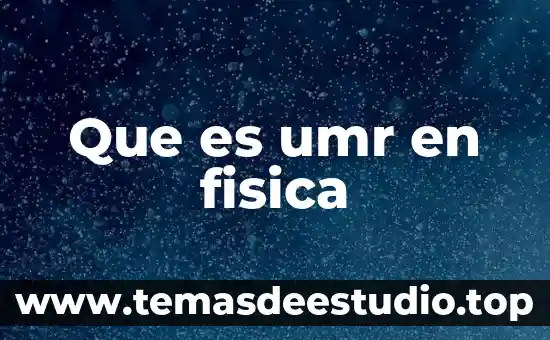 Que es cultura en educacion fisica 7 Que es umr en fisica