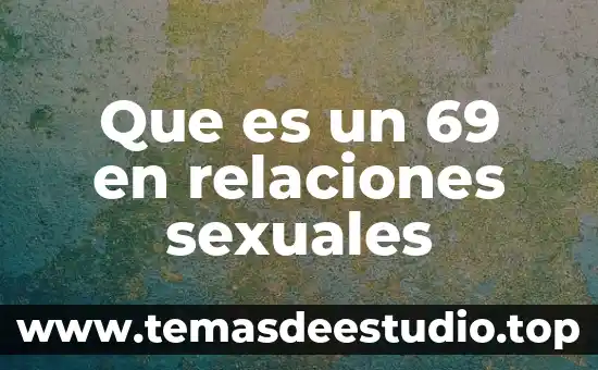 Derechos sexuales y reproductivos que es 3 Que es un 69 en relaciones sexuales