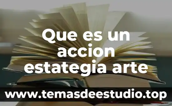 Que es un accion estategia arte
