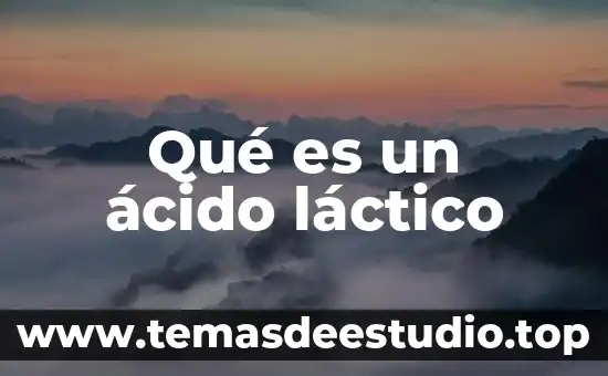 Que es equivalente del acido lactico 3 Qué es un ácido láctico