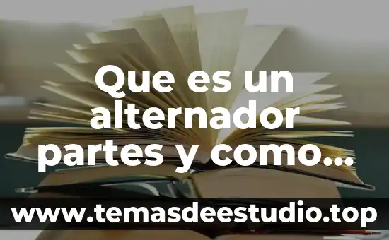 Qué es la geografía y qué trabaja 5 Que es un alternador partes y como trabaja