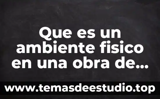 Resumen de lo que es el teatro griego 3 Que es un ambiente fisico en una obra de teatro