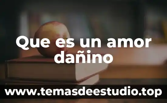 Que es un amor dañino