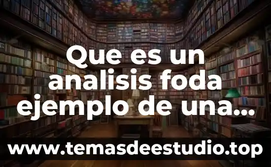 Análisis de requisitos de software que es 6 Que es un analisis foda ejemplo de una empresa