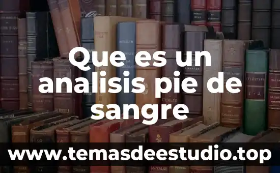 Piel dura de la planta del pie que es 6 Que es un analisis pie de sangre