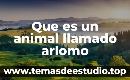 Que es filogenia animal 6 Que es un animal llamado arlomo