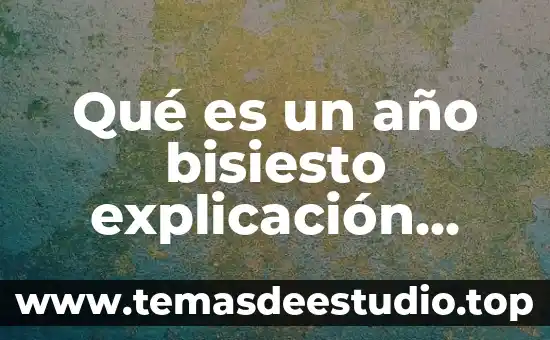 Que es el nombre de año en una carta 8 Qué es un año bisiesto explicación para niños
