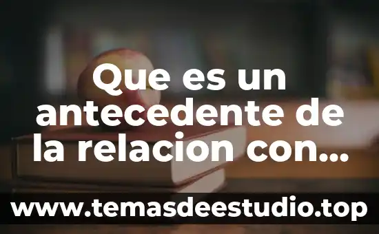 Que es un antecedente en investigacion 7 Que es un antecedente de la relacion con un publico