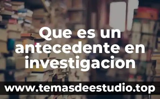 Que es un antecedente en un juego 3 Que es un antecedente en investigacion