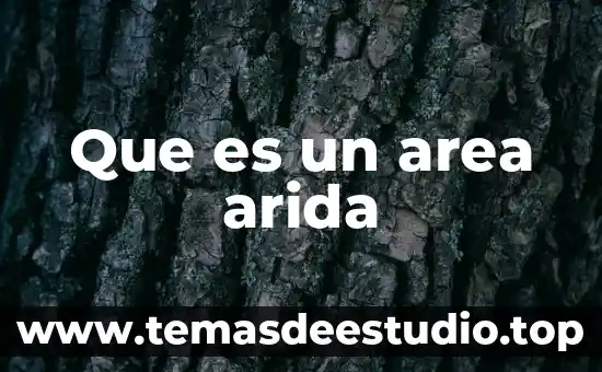 Que es area gustativa 7 Que es un area arida