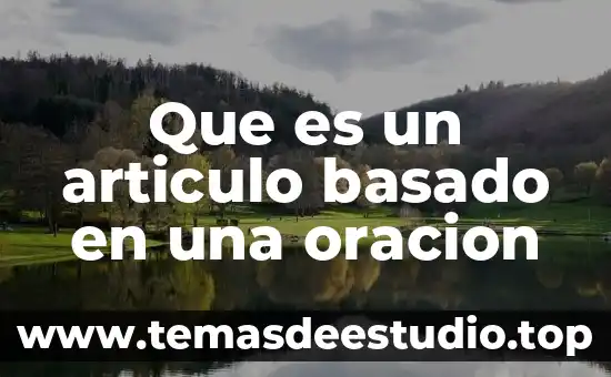 Que es la oración de yuxtapuestas y ejemplos 7 Que es un articulo basado en una oracion
