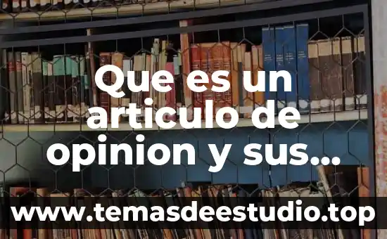 Que es un cuento y sus elementos principales 5 Que es un articulo de opinion y sus caracteristicas principales