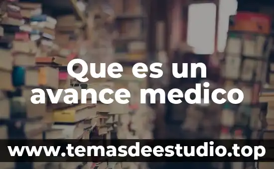 Que es ser un medico en la actualidad 8 Que es un avance medico