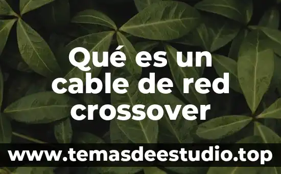 Qué es un cable de red crossover