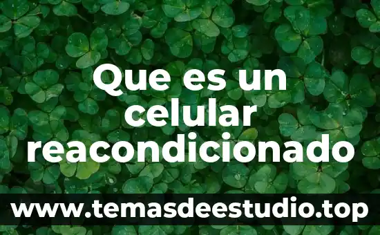 Que es un celular reacondicionado