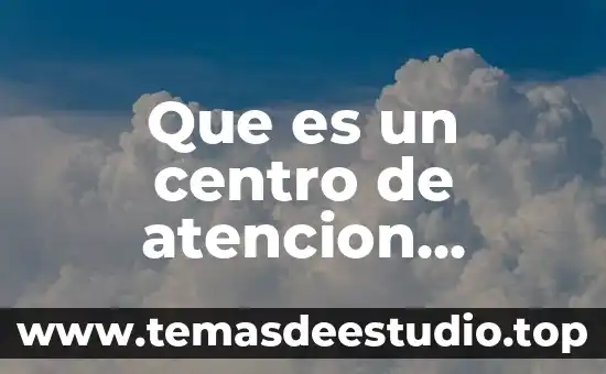 Que es un punto de atencion 3 Que es un centro de atencion primaria