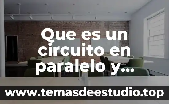 Que es un circuito en paralelo y como funciona
