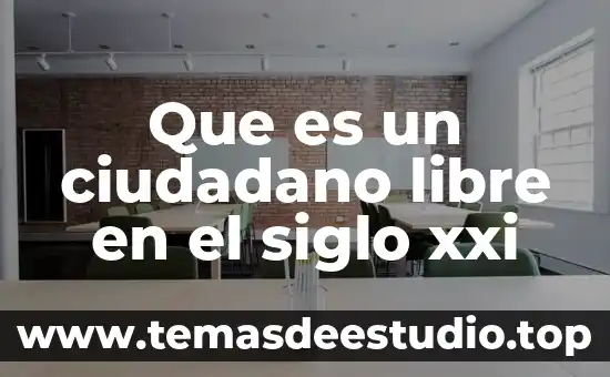 Qué es el método científico siglo xviii 5 Que es un ciudadano libre en el siglo xxi