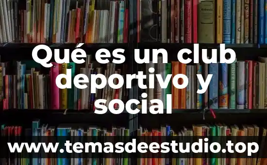 Qué es un club deportivo y social