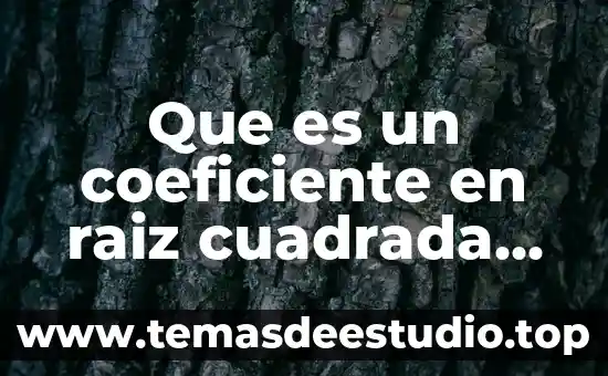 Que es nariz cuadrada 5 Que es un coeficiente en raiz cuadrada matematicas