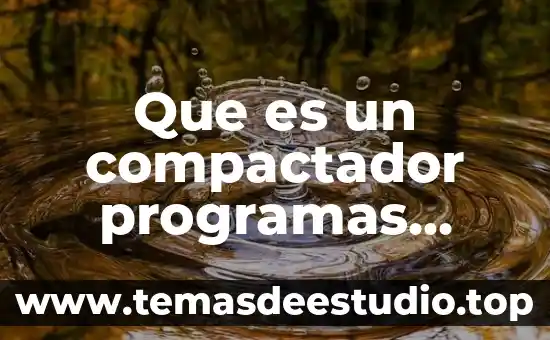 Qué es son los programas 3 Que es un compactador programas winrar