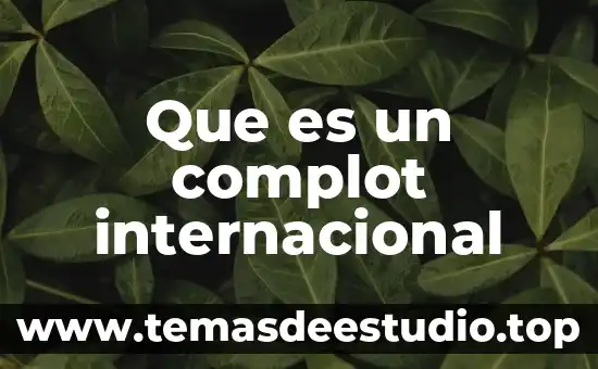 Que es un complot internacional