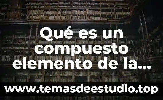 Catsup que es elemento compuesto o mezcla 8 Qué es un compuesto elemento de la materia