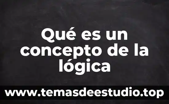 Que es gestión concepto enfocado a administración 5 Qué es un concepto de la lógica