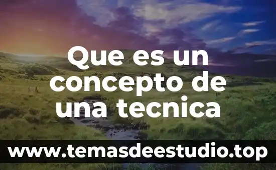 Que es un concepto de una tecnica