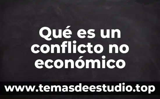 Por que es el conflicto de los valores 6 Qué es un conflicto no económico
