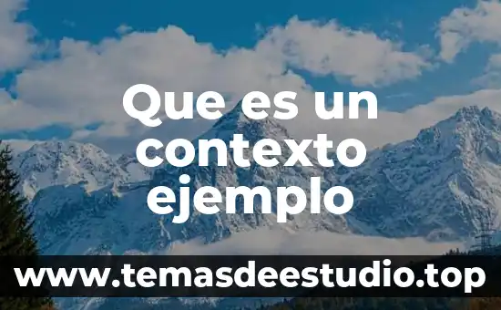 Que es significado de palabras por contexto 4 Que es un contexto ejemplo