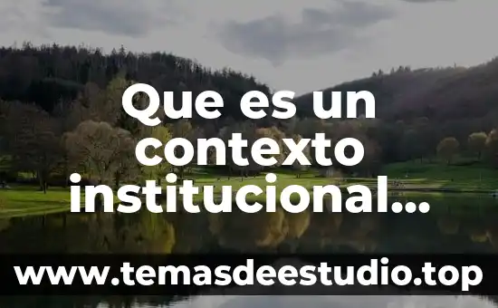 Que es significado de palabras por contexto 3 Que es un contexto institucional educativo