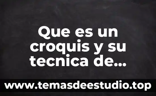 Qué es un croquis y para qué sirve significado 4 Que es un croquis y su tecnica de elaboracion