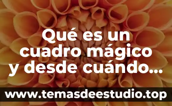 Sabes que es la persona correcta cuando 5 Qué es un cuadro mágico y desde cuándo existe