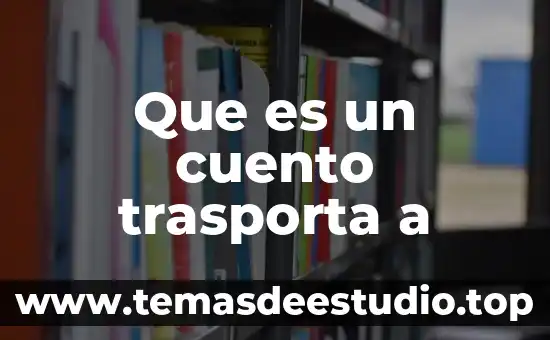 Que es un cuento trasporta a